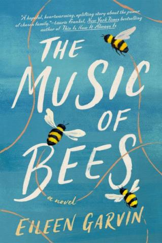 The Music of Bees by Eileen Garvin