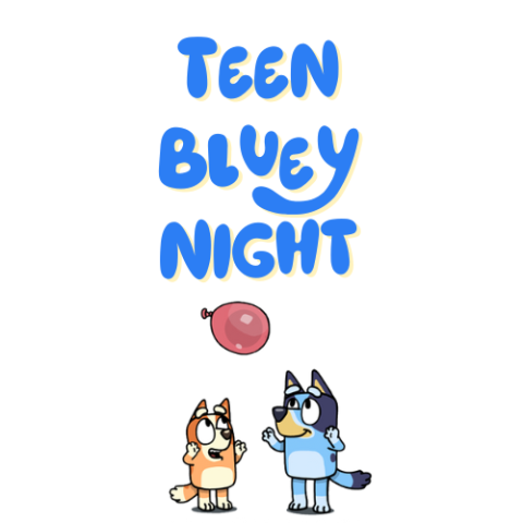 Bluey and Bingo bouncing a red balloon up in the air with the words Teen Bluey Night above them